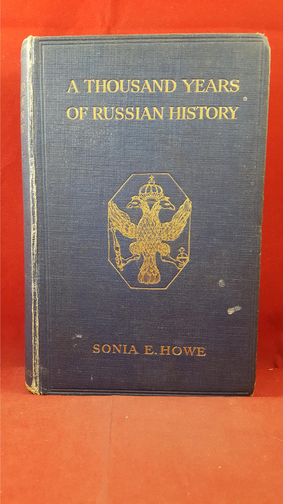 Sonia E Howe - A Thousand Years Of Russian History, Williams & Norgate, 1915