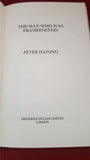 Peter Haining - The Man Who Was Frankenstein, Muller, 1979, First Edition