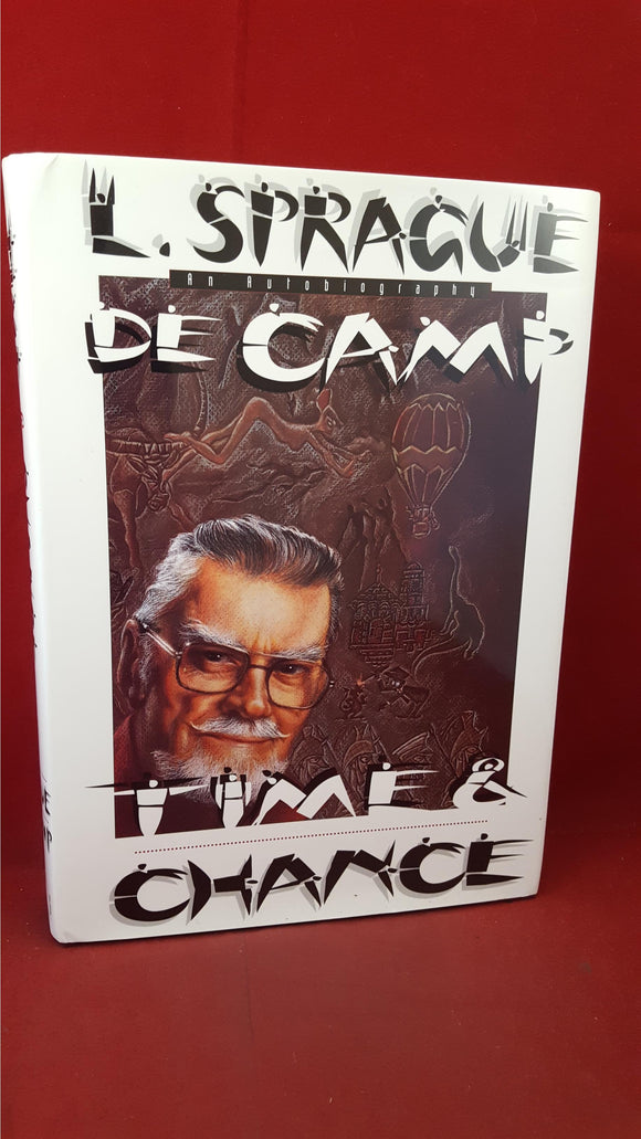 L Sprague De Camp -Time & Chance, Autobiography, Donald M Grant, 1996, First Edition