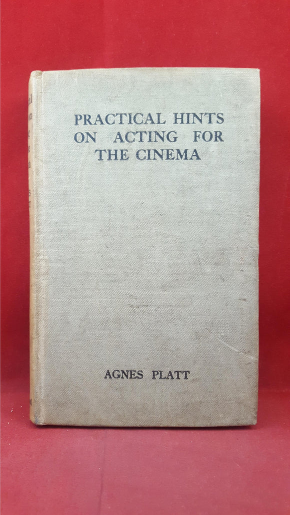 Agnes Platt - Practical Hints on Acting For The Cinema, Stanley Paul, 1921