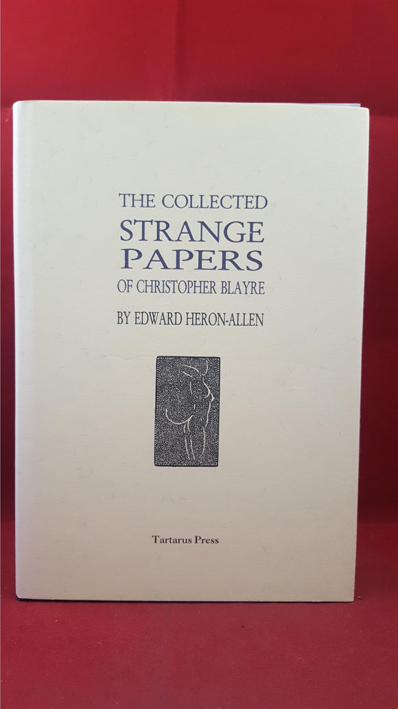 Edward Heron-Allen - The Collected Strange Papers of Christopher Blayre, 1998