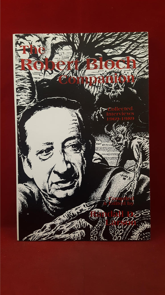 Randall D Larson - The Robert Bloch Companion, Starmont House, 1989
