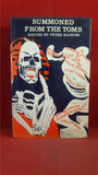 Peter Haining - Summoned From The Tomb, Sidgwick & Jackson, 1973, First Edition