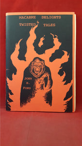 John B Ford - Macabre Delights & Twisted Tales, 1997, Inscribed, Signed