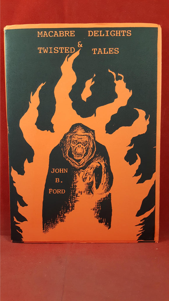 John B Ford - Macabre Delights & Twisted Tales, 1997, Inscribed, Signed