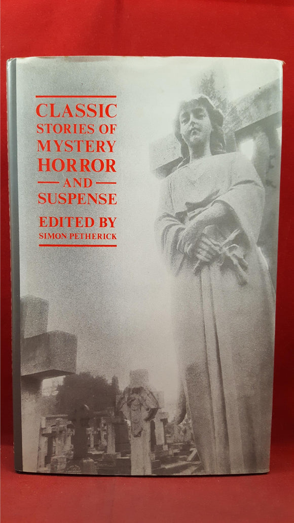 Simon Petherick - Classic Stories Of Mystery Horror & Suspense, Hale, 1987, First Edition