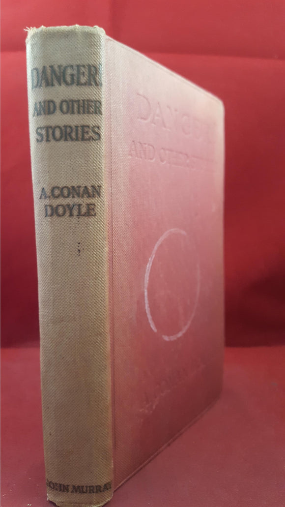 Arthur Conan Doyle - Danger! And Other Stories, John Murray, 1918, First Edition