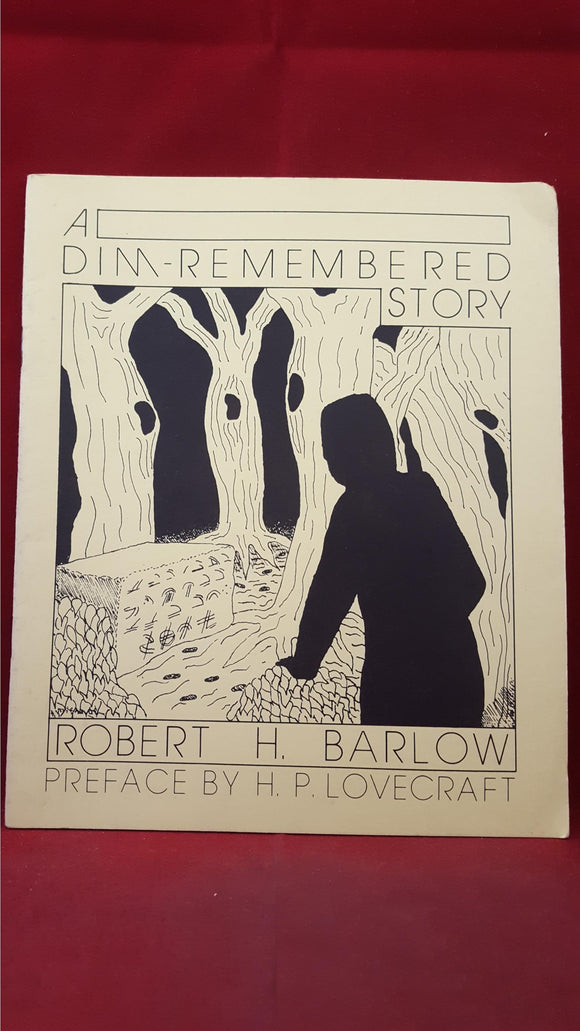Robert H Barlow - A Dim - Remembered Story, Necronomicon Press, 1980