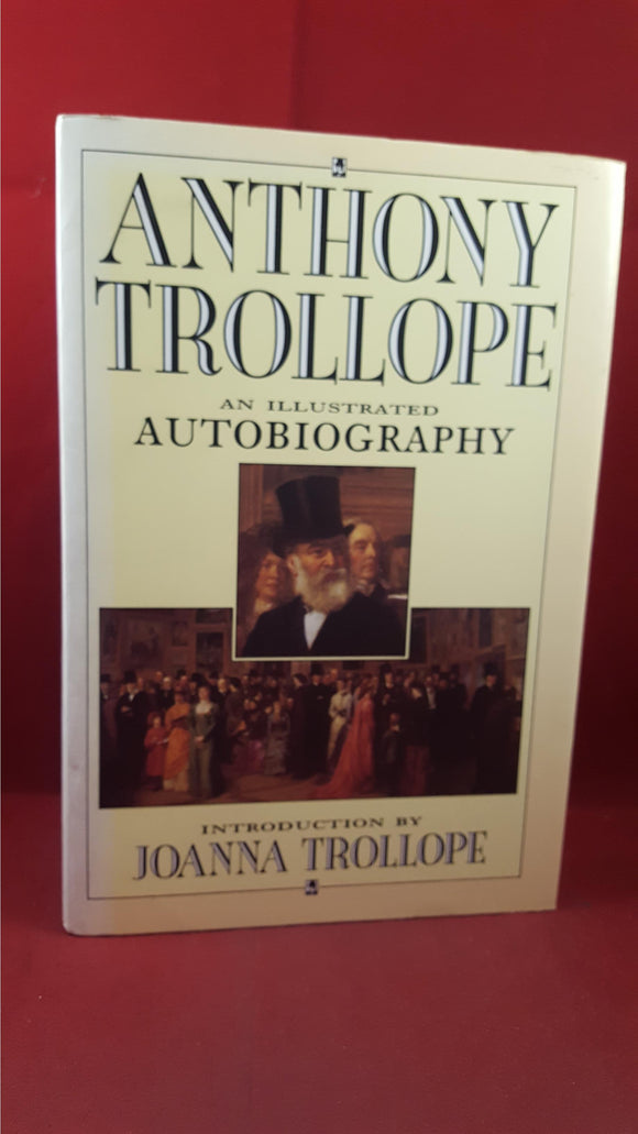 Anthony Trollope An Illustrated Autobiography, Alan Sutton, 1987, First Edition