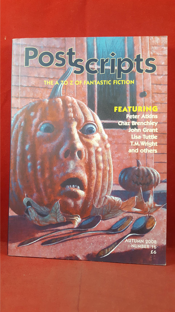 Postscripts The A To Z Of Fantastic Fiction, Autumn 2008, Number 16, PS Publishing