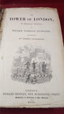 William Harrison Ainsworth - The Tower Of London, Richard Bentley, 1840