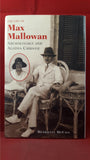 Henrietta McCall - The Life Of Max Mallowan, British Museum Press, 2001, First Edition