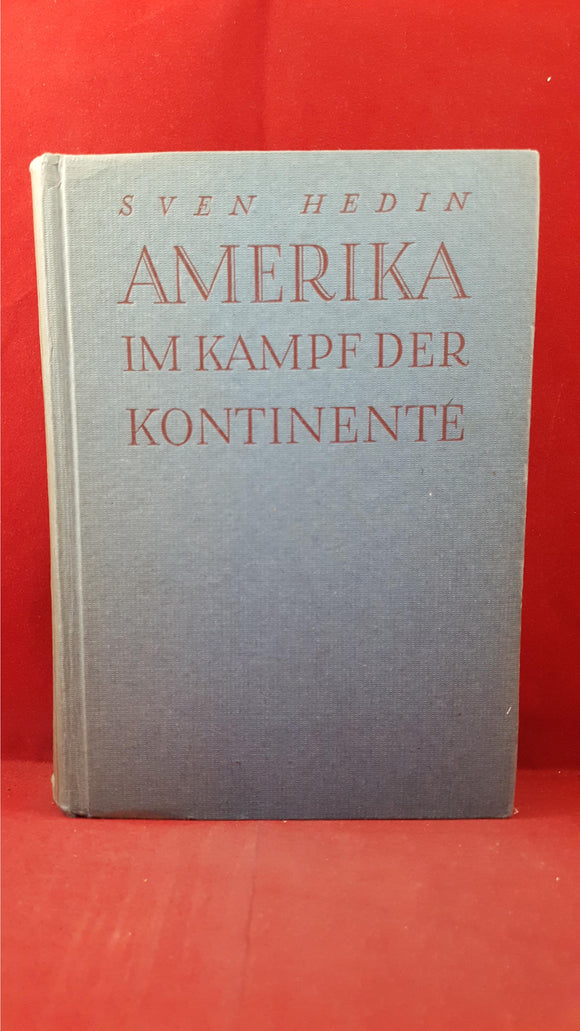 Sven Hedin - Amerika, F A Brockhaus, 1943, Inscribed Sir Richard Mosley, Signed