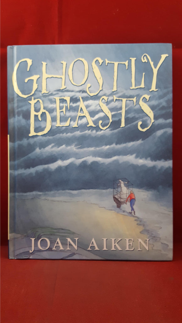 Joan Aiken - Ghostly Beasts, Jonathan Cape, 2002, First Edition