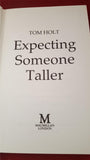 Tom Holt - Expecting Someone Taller, Macmillan, 1987, First Edition