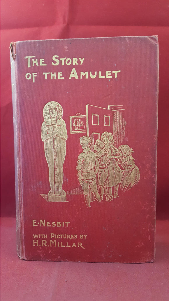 E Nesbit - The Story Of The Amulet, T Fisher Unwin, 1906
