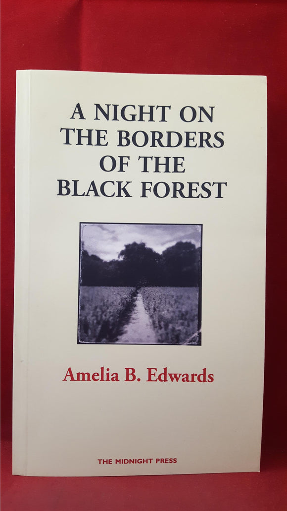 Amelia B Edwards - A Night On The Borders Of The Black Forest, Midnight Press, 2014