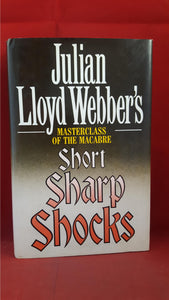 Julian Lloyd Webber's - Short Sharp Shocks, Weidenfeld & Nicolson, 1990, First Edition