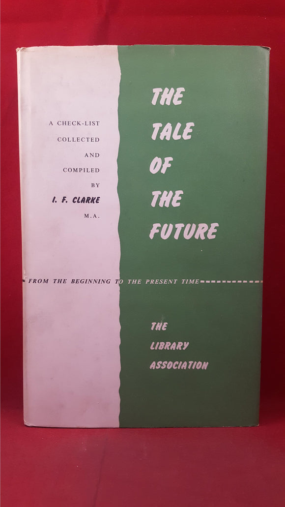 I F Clarke - The Tale Of The Future 1644-1960, Library Association, 1961