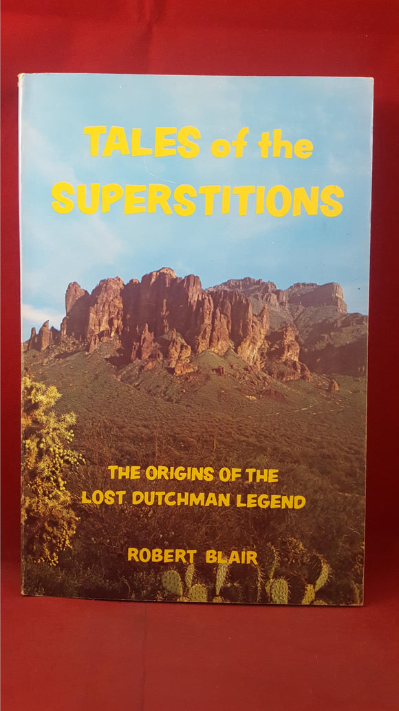 Robert Blair - Tales of the Superstitions, Arizona Historical, 1975, First Edition