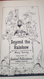 Mary Harvey - Beyond the Rainbow, Sentinel Publications, 1946, First Impression