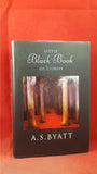 A S Byatt - Little Black Book of Stories, Chatto & Windus, 2003, First Edition
