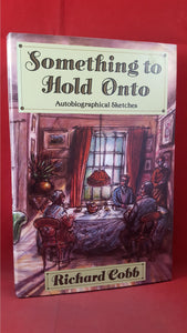 Richard Cobb - Something To Hold Onto, John Murray, 1988, First Edition