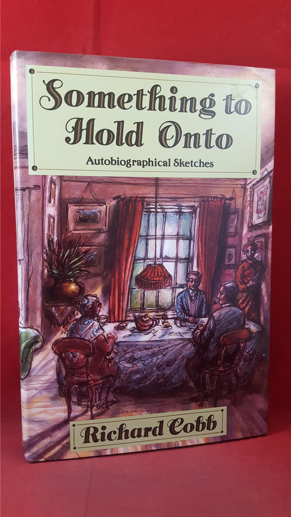 Richard Cobb - Something To Hold Onto, John Murray, 1988, First Edition