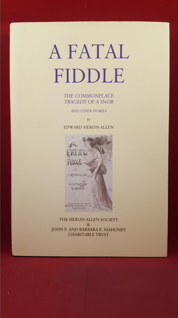 Edward Heron-Allen - A Fatal Fiddle,  Heron-Allen Society, 2010, Limited, PC Edition