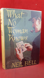 Neil Bell - What No Woman Knows, Eyre & Spottiswoode, 1957