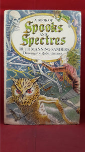 Ruth Manning-Sanders - A Book Of Spooks & Spectres, Methuen, 1979