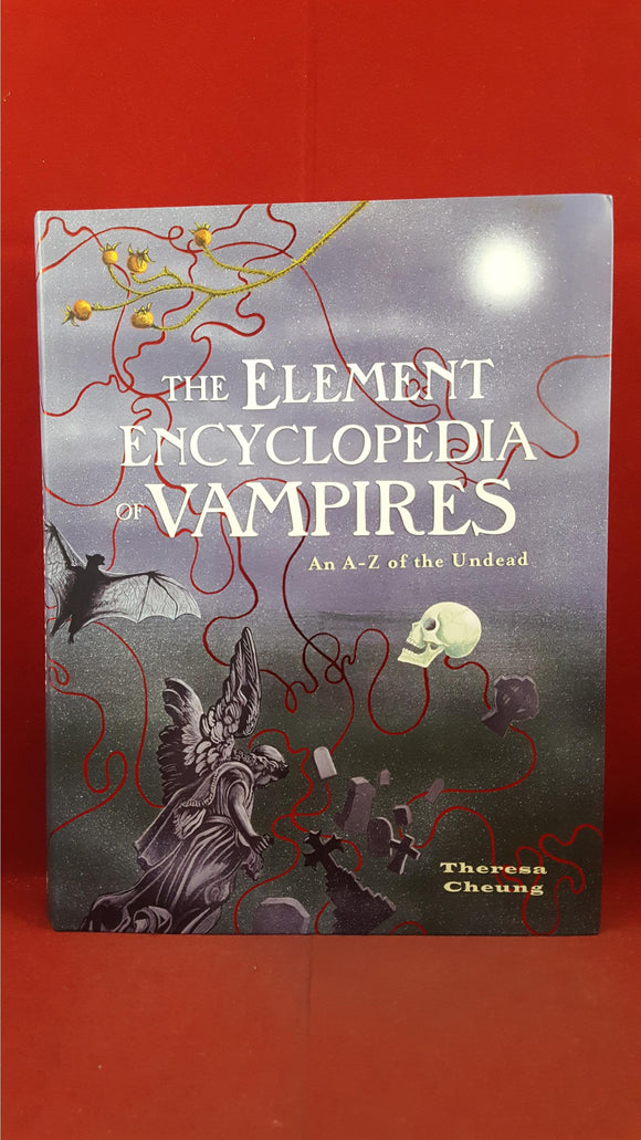 Theresa Cheung -The Element Encyclopedia of Vampires, Harper Element, 2009