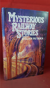 William Pattrick - Mysterious Railway Stories, W H Allen, 1984