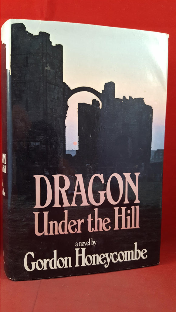 Gordon Honeycombe - Dragon Under the Hill, Hutchinson, 1972, First Edition, Signed