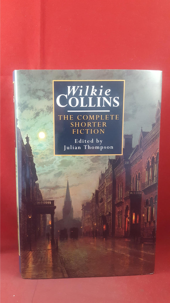 Wilkie Collins - The Complete Shorter Fiction, Robinson, 1995, First Edition