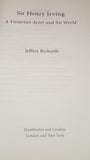 Jeffrey Richards - Sir Henry Irving, Hambledon & London, 2005, First Edition