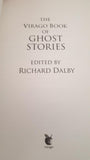 Richard Dalby - The Virago Book of Ghost Stories, Virago Press, 2006