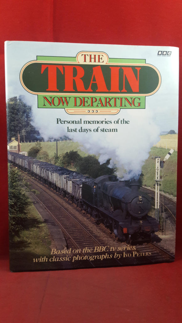 The Train Now Departing - BBC, 1988, First Edition, Signed, Inscribed