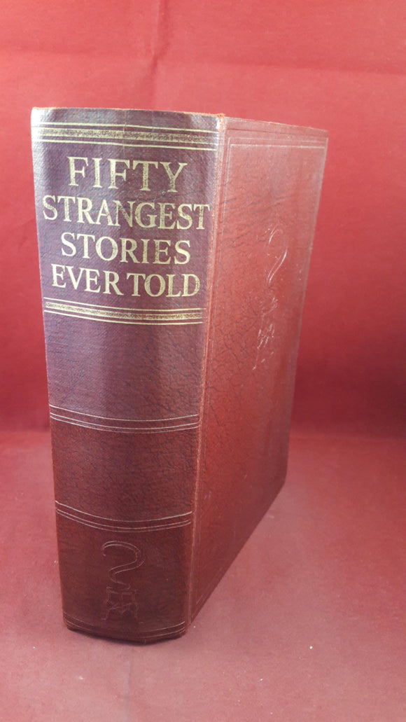 S Baring-Gould - Fifty Strangest Stories Ever Told, Oldhams Press, no date