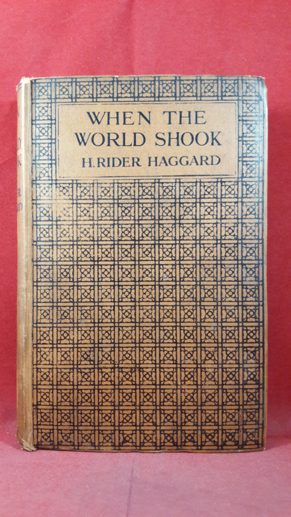 H Rider Haggard - When The World Shook, Cassell & Company, 1919