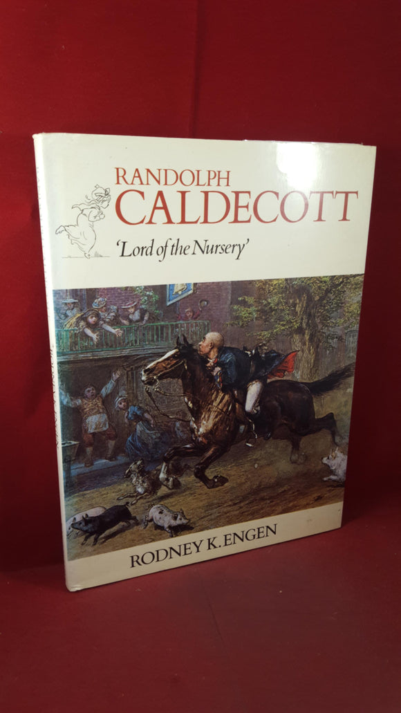 Rodney K Engen - Randolph Caldecott 'Lord of the Nursery' Bloomsbury Books, 1988