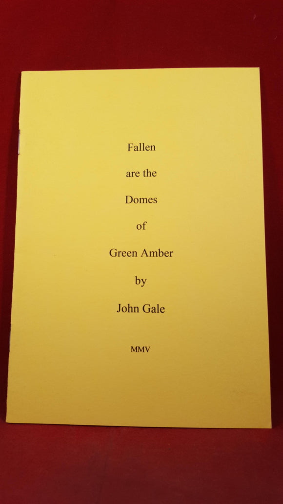 John Gale - Fallen are the Domes of Green Amber, Mark Valentine, 2005