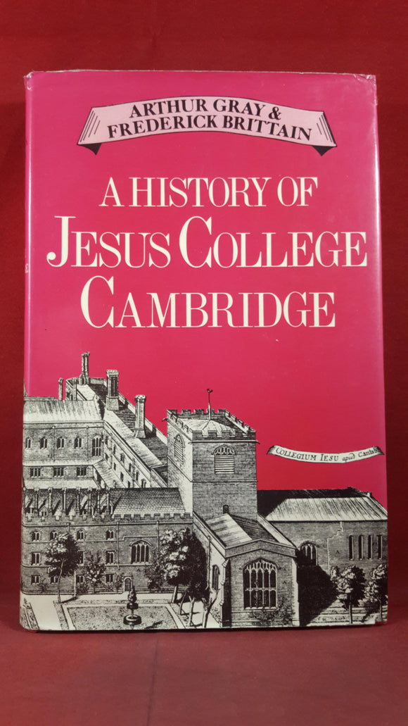 Arthur Gray & Frederick Brittain - A History of Jesus College Cambridge, 1979