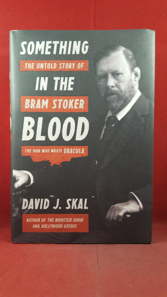 David J Skal - Something In The Blood, Liveright Publishing, 2016, First Edition