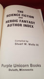 Stuart W Wells -Science Fiction Heroic Fantasy Author Index, 1978, 1st Edition, Limited