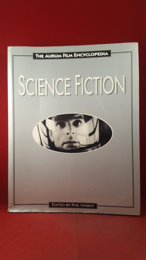 Phil Hardy - The Aurum Film Encyclopedia Science Fiction, Aurum Press, 1995
