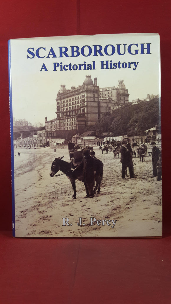 R J Percy - Scarborough A Pictorial History, Phillimore, 1995