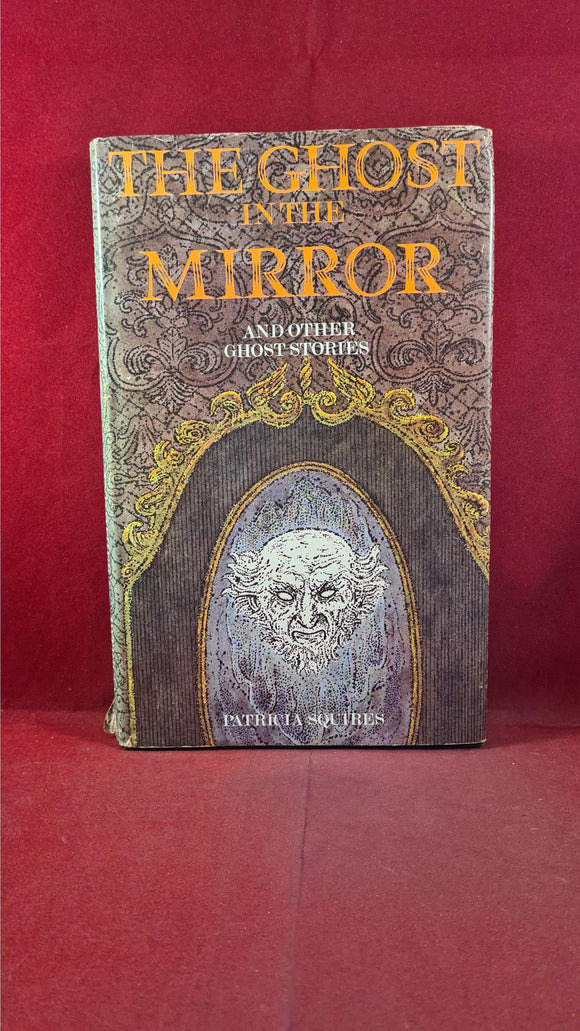 Patricia Squires -The Ghost In The Mirror & other Ghost Stories, Muller, 1972, First Edition