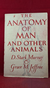 D Stark Murray & Grace Jeffree-The Anatomy of Man & Other Animals, Watts, 1951