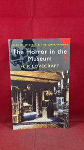 H P Lovecraft - The Horror in the Museum, Wordsworth Editions, 2010, Paperbacks